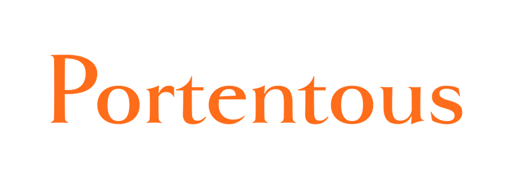 Portentous